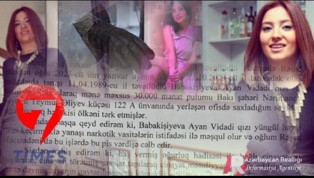”Ayan Babakişiyeva oğlumu pis vərdişlərə cəlb edir, onlar əlbir olub 30 min pulumu oğurlayıb” ”Ayan Babakişiyeva oğlumu pis vərdişlərə cəlb edir, onlar əlbir olub 30 min pulumu oğurlayıb”