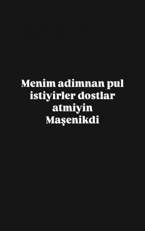 "Dostlar, mənim adımdan pul istəyirlər..." "Dostlar, mənim adımdan pul istəyirlər..."