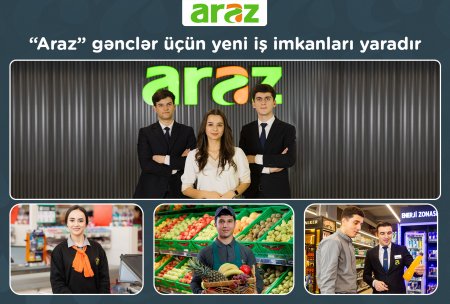 “Araz” supermarketlər şəbəkəsi gənclər üçün yeni iş imkanları yaradır